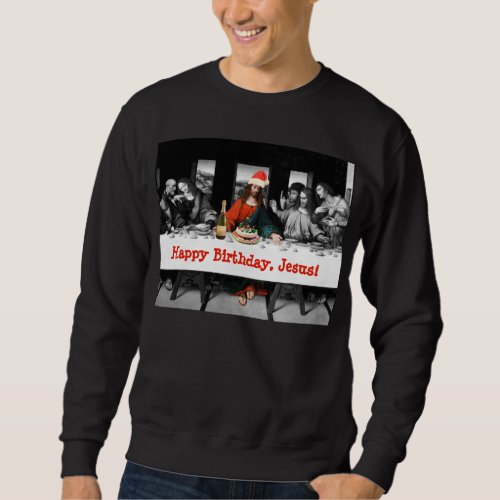 Happy Birthday Jesus Funny Christmas Sweatshirt