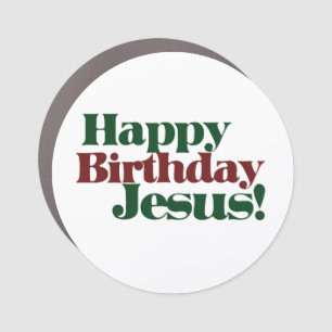 Happy Birthday Jesus it's Christmas Car Magnet