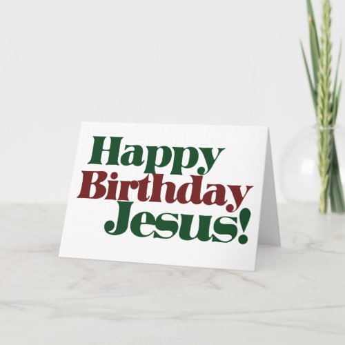 Happy Birthday Jesus its Christmas Holiday Card
