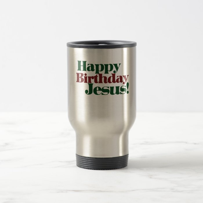 Happy Birthday Jesus it's Christmas Mugs