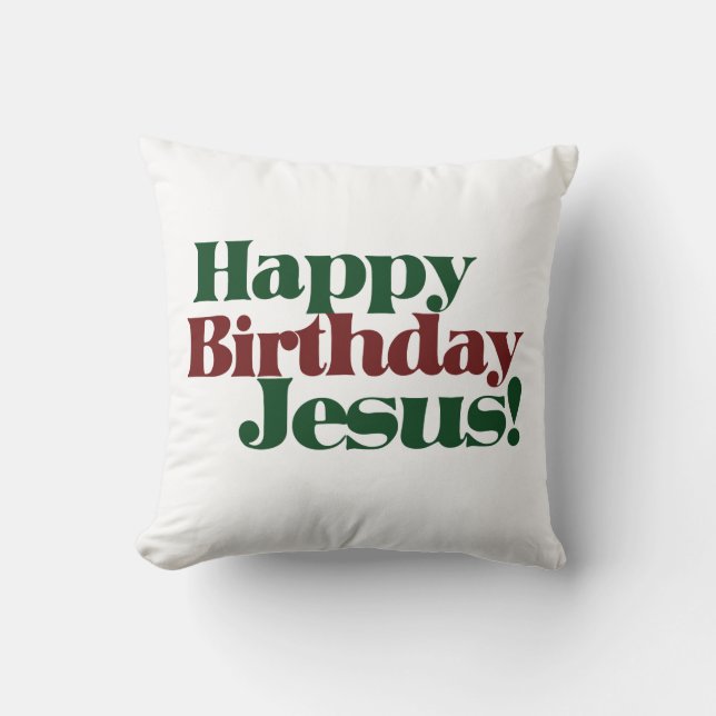 Happy Birthday Jesus it's Christmas Throw Pillow (Front)