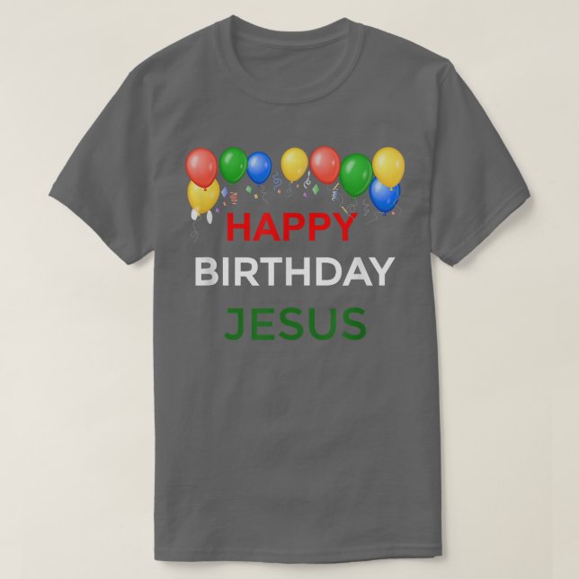 Happy Birthday Jesus T  Christmas Gift  T-Shirt (Design Front)