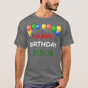 Happy Birthday Jesus T  Christmas Gift  T-Shirt