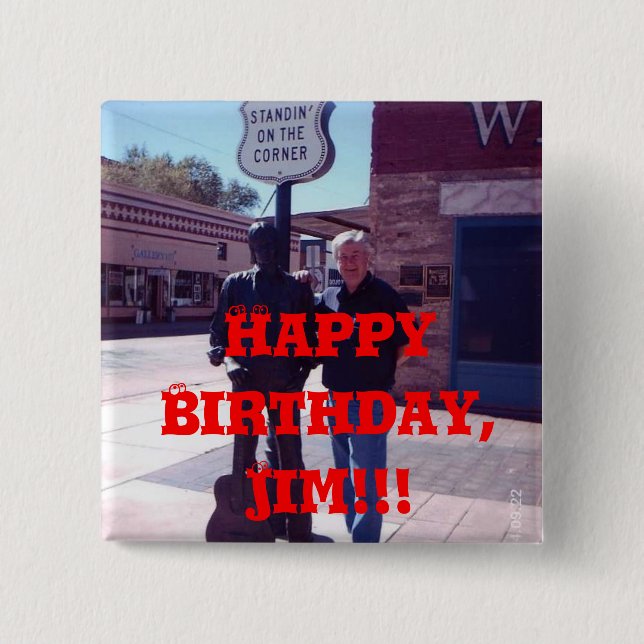 Happy Birthday, Jim!!! Pinback Button (Front)