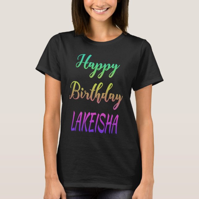 Happy Birthday Lakeisha  Idea T-Shirt (Front)