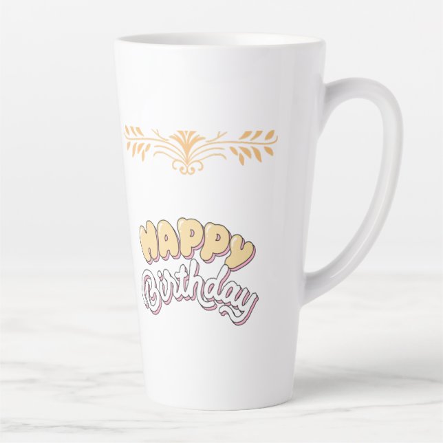 HAPPY BIRTHDAY  LATTE MUG (Right)