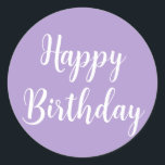 Happy Birthday Lavender Purple Custom Color Classy Classic Round Sticker<br><div class="desc">Designed for birthday celebrations! You may change the text,  font,  font color or background color as you please!</div>
