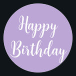 Happy Birthday Lavender Purple Custom Color Classy Classic Round Sticker<br><div class="desc">Designed for birthday celebrations! You may change the text,  font,  font color or background color as you please!</div>