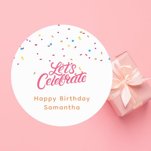 Happy Birthday Lets Celebrate Colorful  Classic Round Sticker