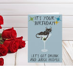 Happy Birthday Let's Get Drunk and Judge People Card<br><div class="desc">This design was created though digital art. It may be personalized in the area provide or customizing by choosing the click to customize further option and changing the name, initials or words. You may also change the text color and style or delete the text for an image only design. Contact...</div>