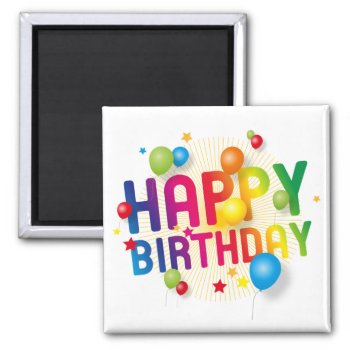 Happy Birthday Magnet by nonstopshop at Zazzle