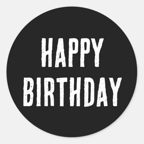 Happy Birthday Minimalist Black White Modern Cool Classic Round Sticker