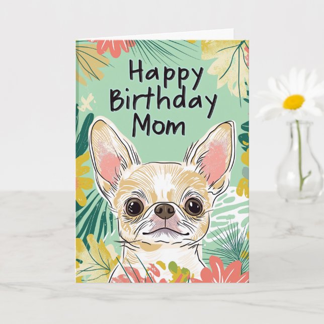 Happy Birthday Mom - Chihuahua Dog Pawfect Day Card (Small Plant)