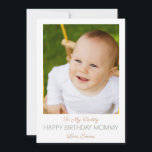 Happy Birthday Mom From Baby<br><div class="desc">A sweet happy birthday card to mommy from baby. Replace this photo with your own photo of your baby. Add your baby's name to the text on the back of the card. A cute verse that reads: You always give me a warm blanket, my favorite stuffed toys and big hugs....</div>