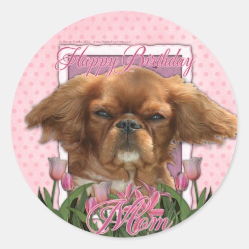 Happy Birthday Mom _ King Charles Cavalier _ Ruby Classic Round Sticker