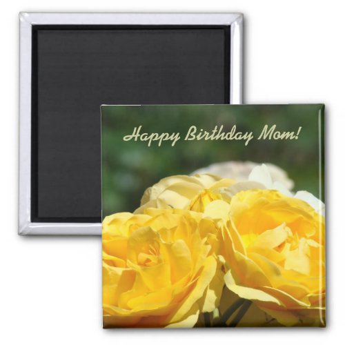 Happy Birthday Mom magnet Yellow Roses Garden