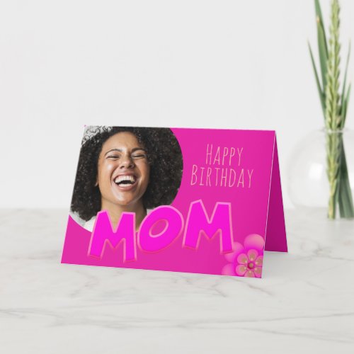 Happy Birthday Mom Novelty Text _ Custom Photo Card