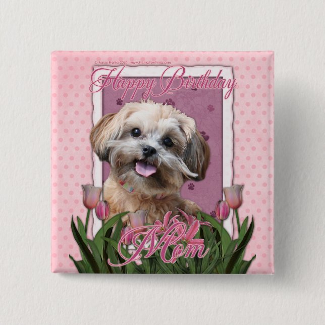 Happy Birthday Mom - ShihPoo - Maggie Pinback Button (Front)