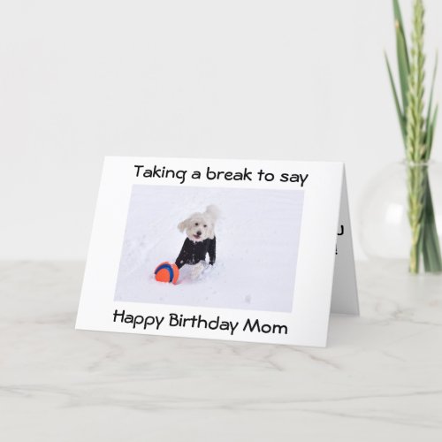 HAPPY BIRTHDAY MOM TAKE TIME TO ENJOY YOUR DAY CARD