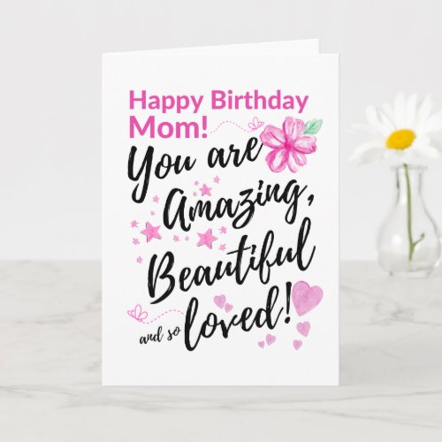 Happy Birthday Mom You Are Amazing Beautiful Card