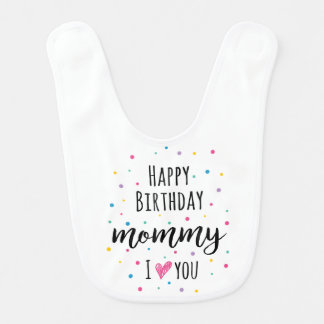 Happy Birthday Mommy Baby Bib