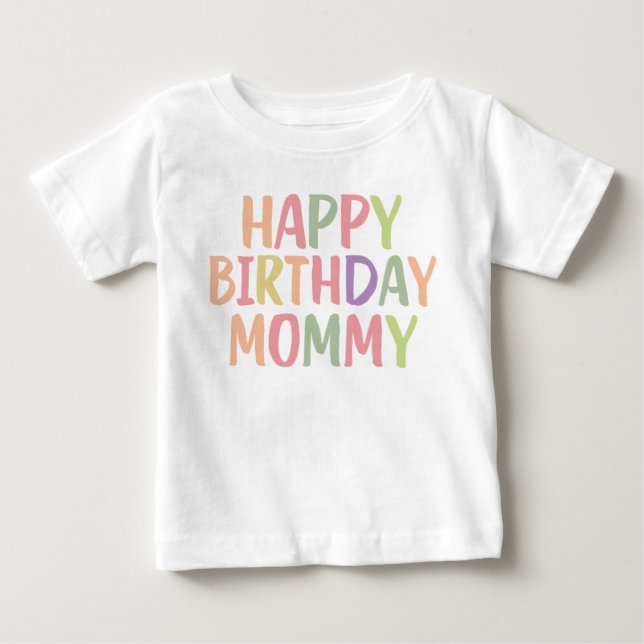 Happy Birthday Mommy Baby T-Shirt (Front)