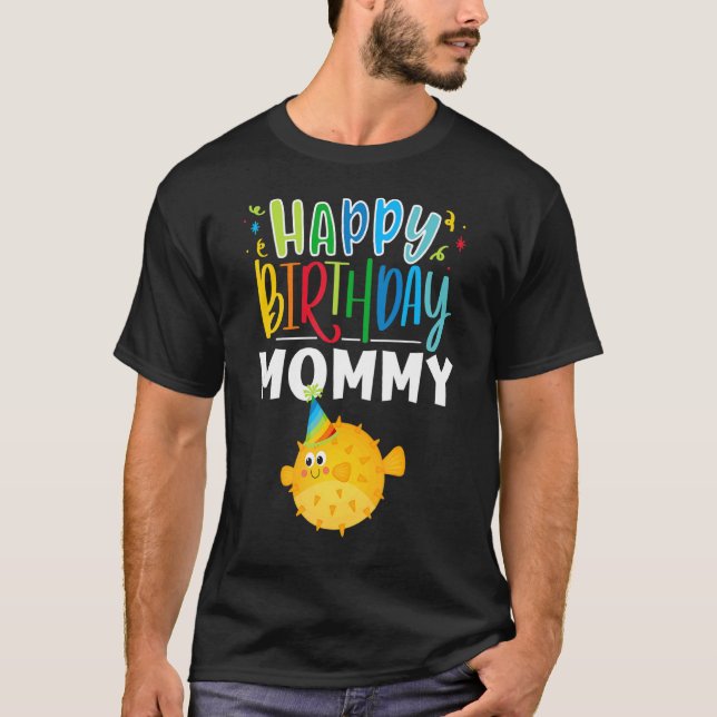 Happy Birthday Mommy Cute Puffer Fish Mother's Bir T-Shirt (Front)