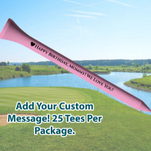 Happy birthday Mommy heart custom message pink Golf Tees