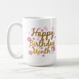 Happy Birthday Month! Coffee Mug