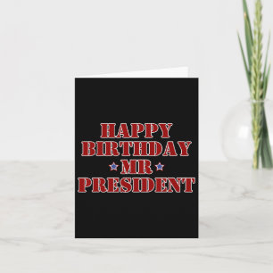 Happy Birthday Mr President Proud Supporter  Card