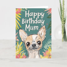 Happy Birthday Mum - Chihuahua Pawfect Birthday