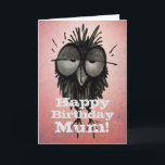 Happy Birthday Mum! Funny Sleepy Owl Art Mother's Card<br><div class="desc">Happy Birthday Mum! Funny sleepy owl art for your mother or grandmother by Paul Stickland for StrangeStore. Funny and friendly owl characters for the owl lover.</div>