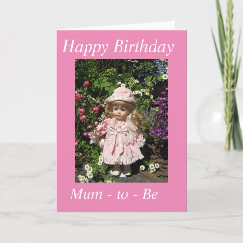 Happy Birthday Mum _ to _ Be card