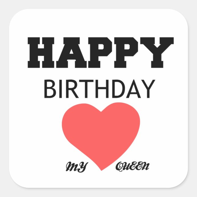 HAPPY BIRTHDAY MY QUEEN SQUARE STICKER (Front)