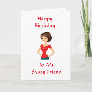 HAPPY BIRTHDAY **MY SASSY FRIEND** CARD