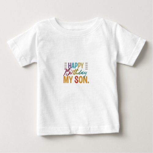 Happy Birthday My Son Baby T_Shirt