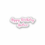 Happy Birthday Name Cute Pink White Girly Chic Sticker<br><div class="desc">Pretty and cute happy birthday sticker with name on it. You can change the name,  and change the colors too!</div>