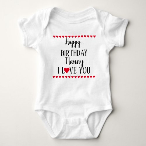 Happy Birthday Nanny I Love You Baby Bodysuit