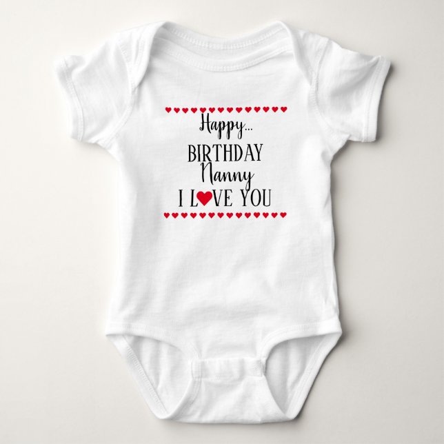 Happy Birthday Nanny I Love You Baby Bodysuit (Front)