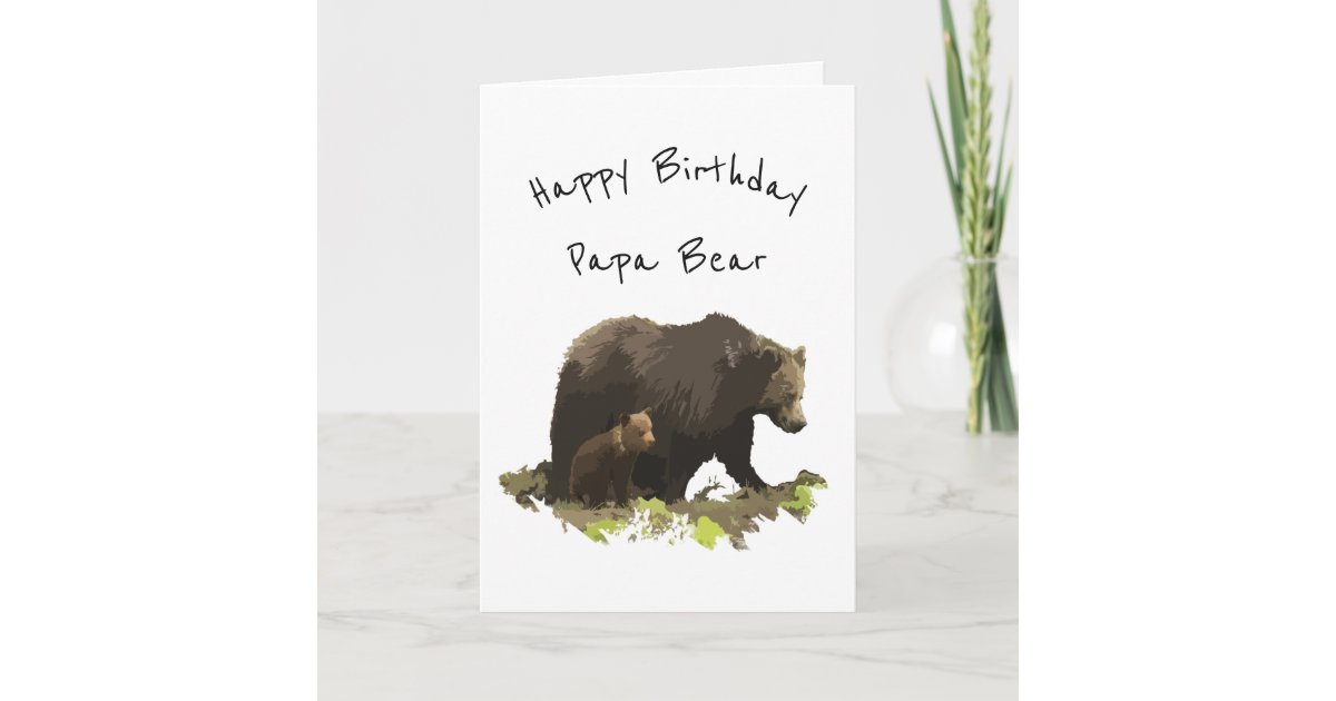 Happy Birthday Papa Bear Dad, Father Card | Zazzle.com