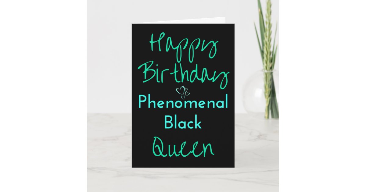 Happy Birthday Phenomenal Black Queen Card | Zazzle