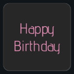 Happy Birthday Pink Black Custom Color Simple Cute Square Sticker<br><div class="desc">Designed for birthday celebrations!</div>