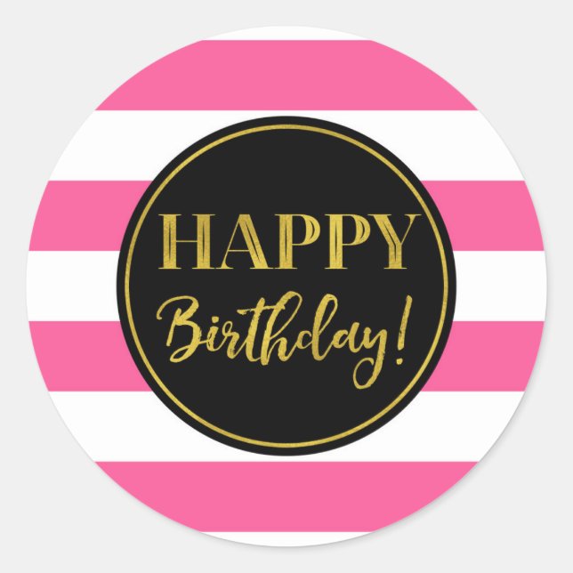 Happy Birthday Pink Black Gold White Stripes Classic Round Sticker (Front)