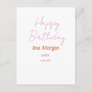 HAPPY BIRTHDAY PINK ORANGE NAME SIMPLE YEAR PLACE POSTCARD