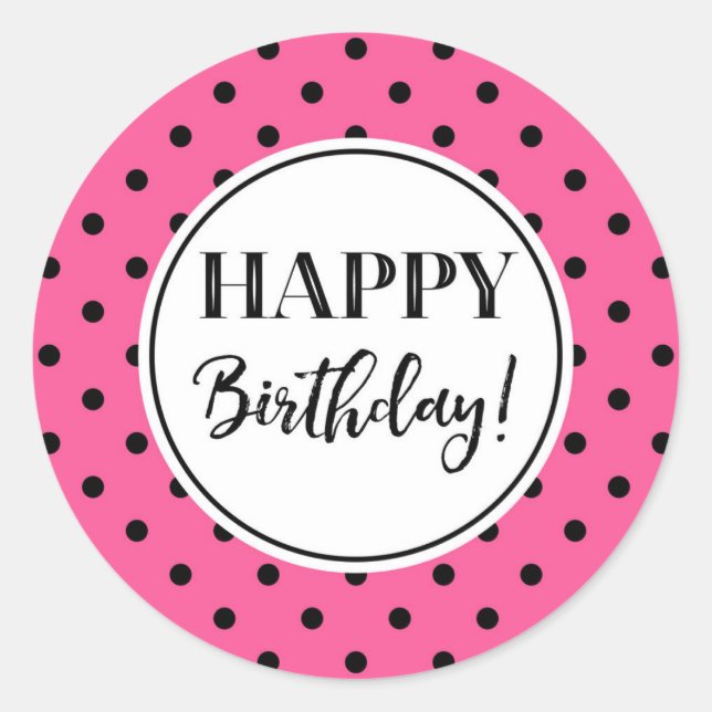 Happy Birthday Pink White Black Dots Classic Round Sticker (Front)