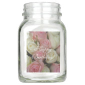 Happy Birthday, Pink White Roses, Floral, Love Mason Jar | Zazzle