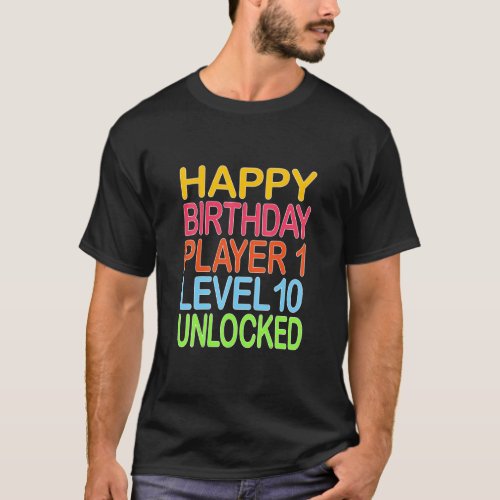 Happy Birthday Player 1 Level 10 Unlocked Funny Bi T_Shirt
