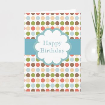 Happy Birthday (poka Dots) Card by ForEverySeason at Zazzle