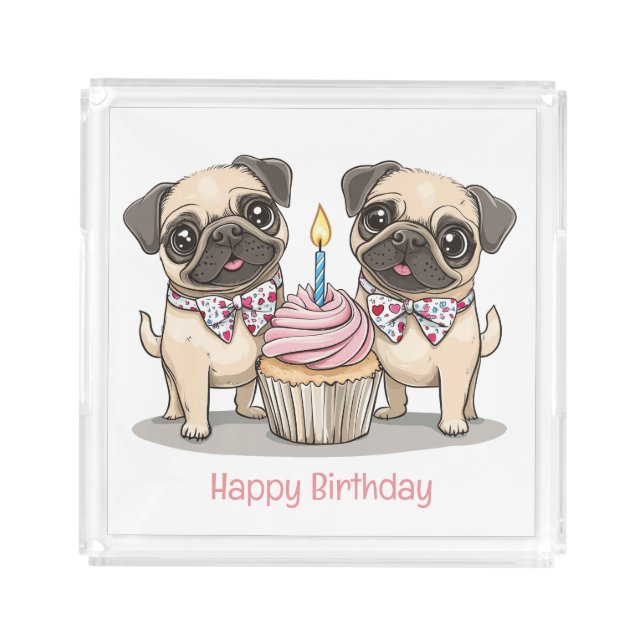 Happy Birthday Pug Dogs Cupcake Acrylic Tray (Front)