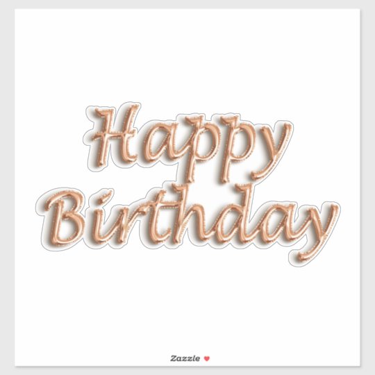 Happy birthday rose gold balloon style text sticker | Zazzle.com